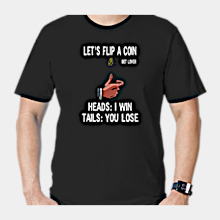 Tarzipan Bet Lover - Lets Flip A Coin - Head I Win And Tails You Lose T-Shirt